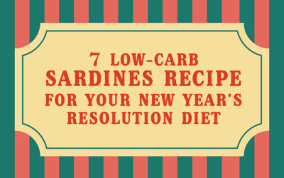 7 Low-Carb Sardines Recipe for Your New Year’s Resolution Diet